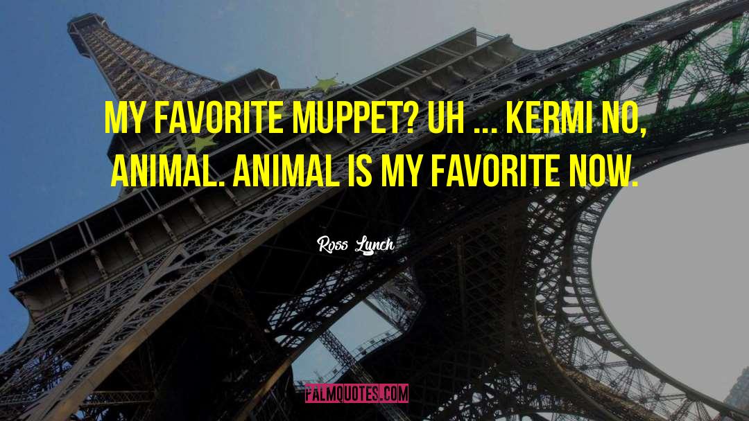 Ross Lynch Quotes: My favorite Muppet? Uh ...