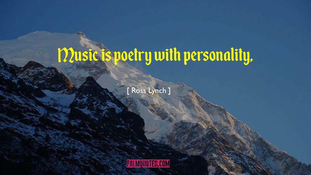 Ross Lynch Quotes: Music is poetry with personality,