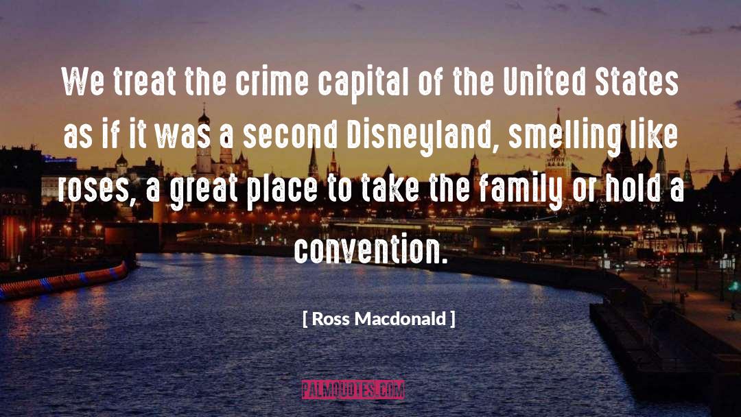 Ross Macdonald Quotes: We treat the crime capital