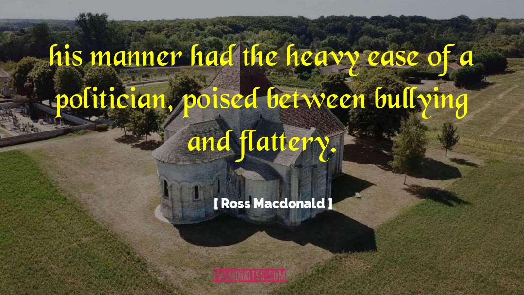 Ross Macdonald Quotes: his manner had the heavy