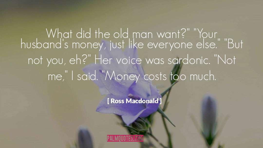 Ross Macdonald Quotes: What did the old man