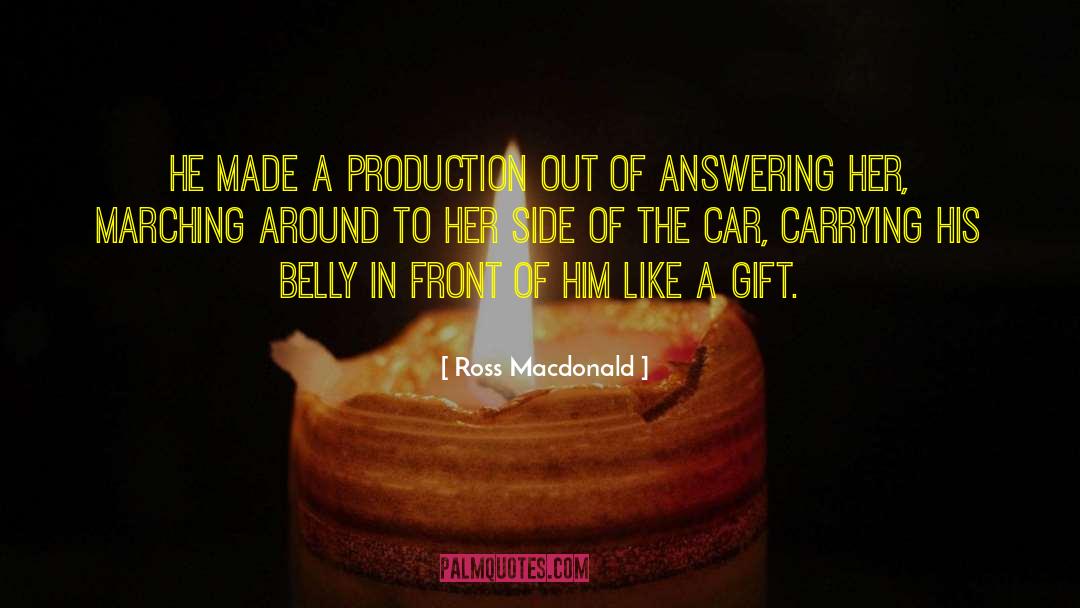 Ross Macdonald Quotes: He made a production out