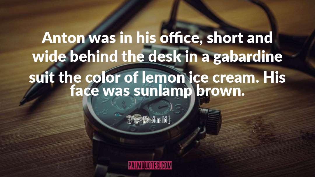 Ross Macdonald Quotes: Anton was in his office,