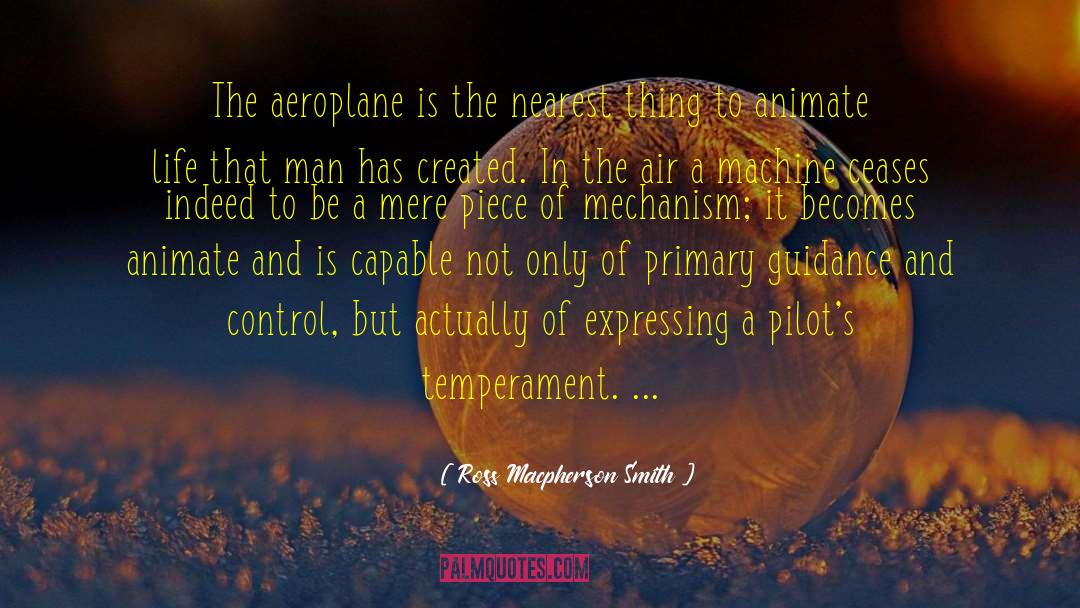 Ross Macpherson Smith Quotes: The aeroplane is the nearest