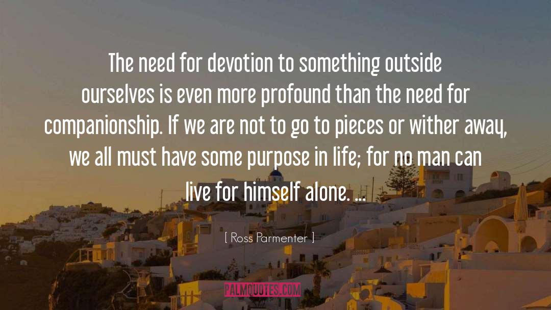 Ross Parmenter Quotes: The need for devotion to