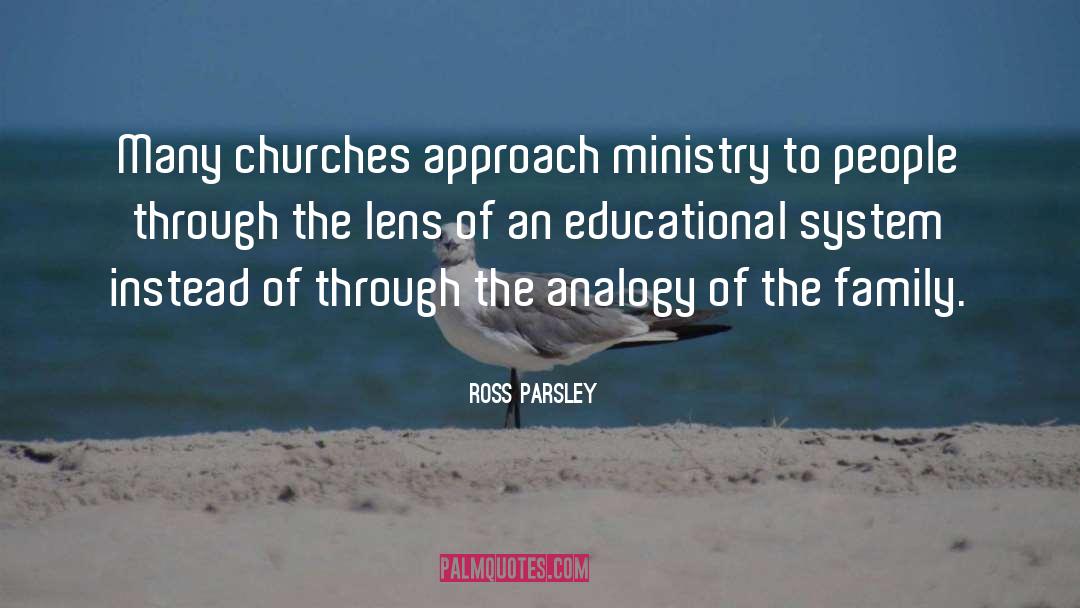 Ross Parsley Quotes: Many churches approach ministry to