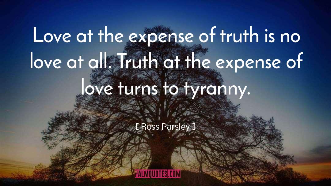 Ross Parsley Quotes: Love at the expense of