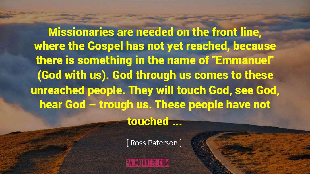 Ross Paterson Quotes: Missionaries are needed on the