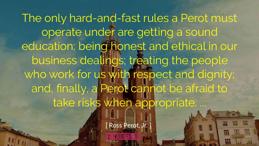 Ross Perot, Jr. Quotes: The only hard-and-fast rules a