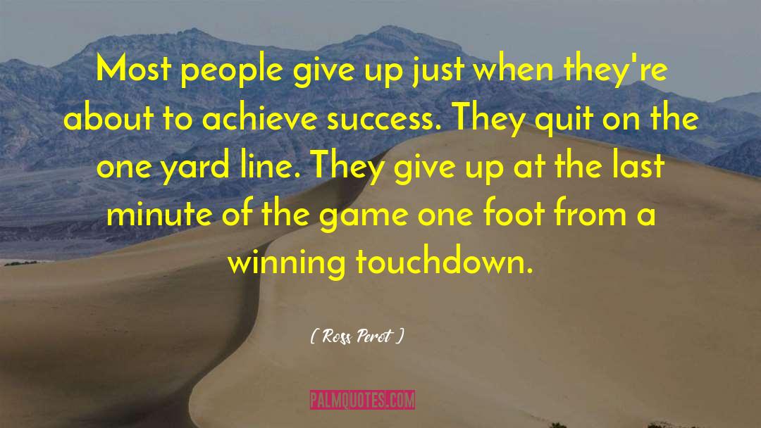 Ross Perot Quotes: Most people give up just