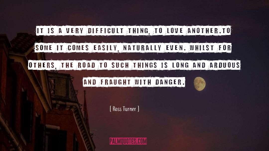 Ross Turner Quotes: It is a very difficult