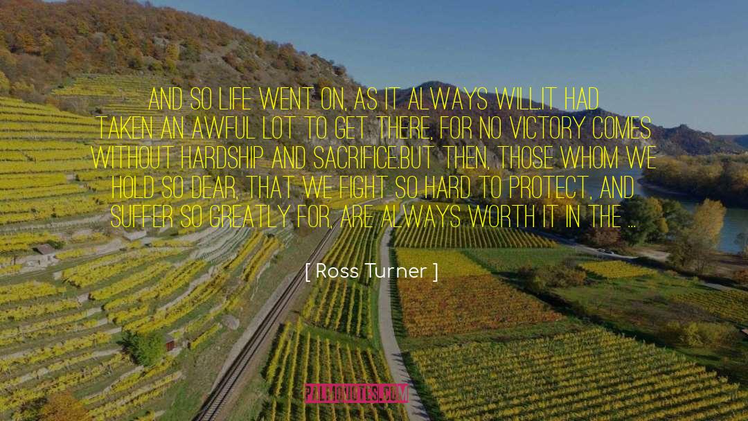 Ross Turner Quotes: And so life went on,