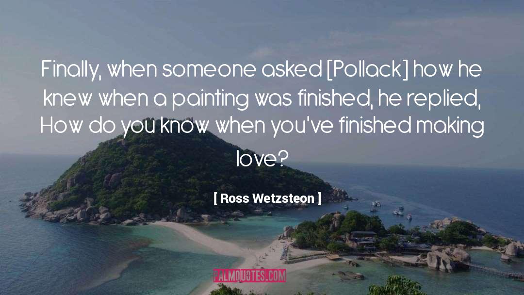 Ross Wetzsteon Quotes: Finally, when someone asked [Pollack]