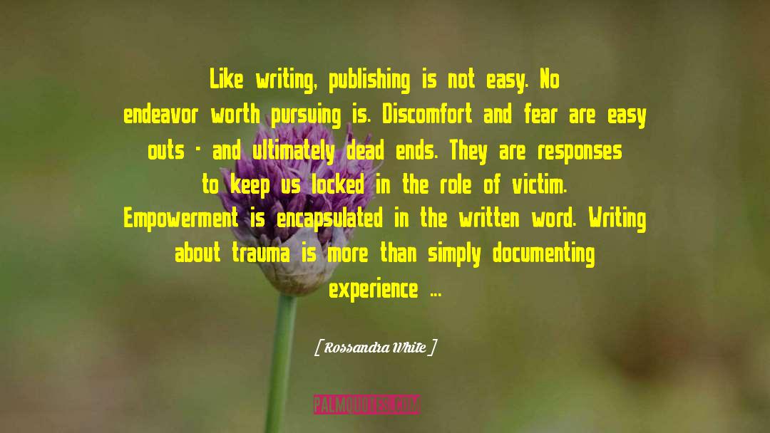 Rossandra White Quotes: Like writing, publishing is not