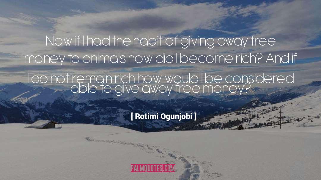 Rotimi Ogunjobi Quotes: Now if I had the