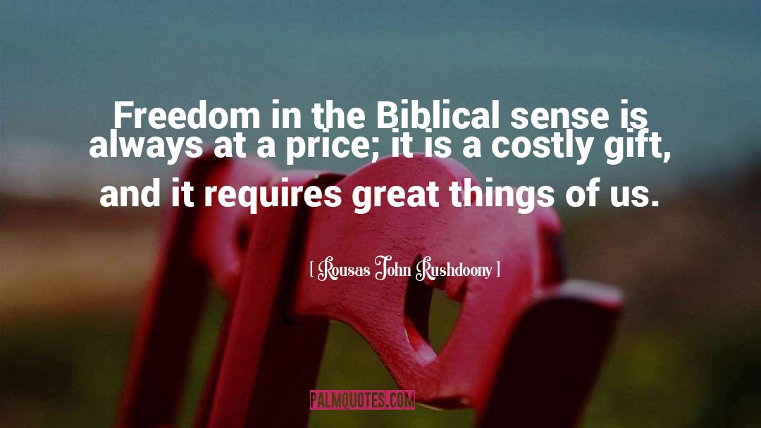 Rousas John Rushdoony Quotes: Freedom in the Biblical sense