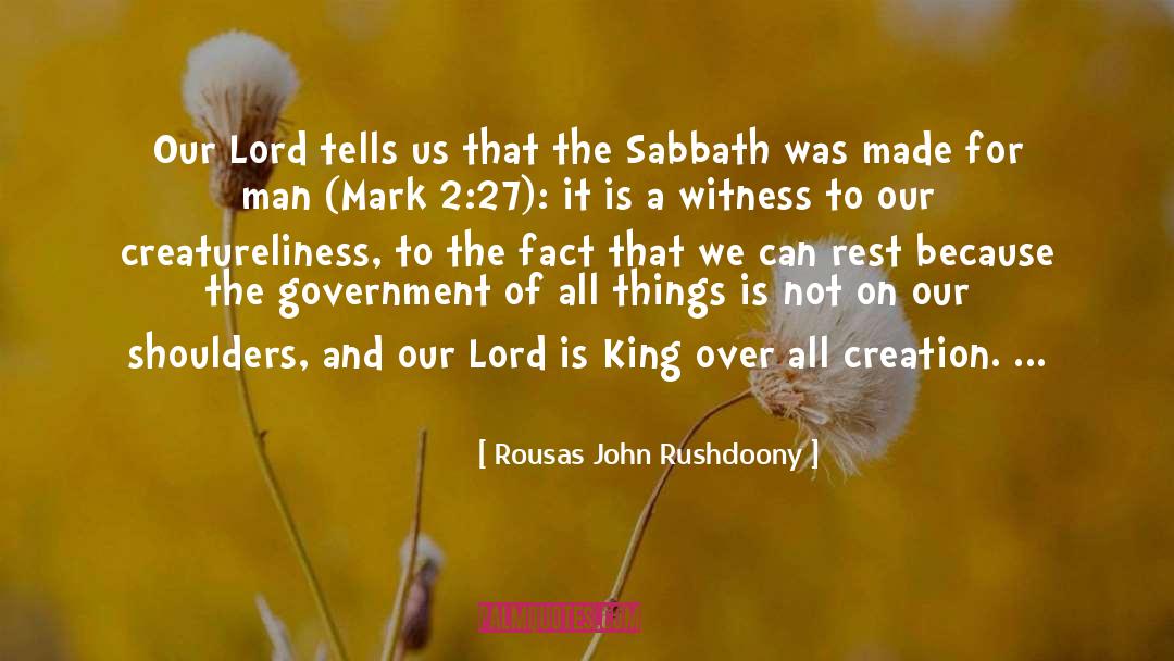 Rousas John Rushdoony Quotes: Our Lord tells us that