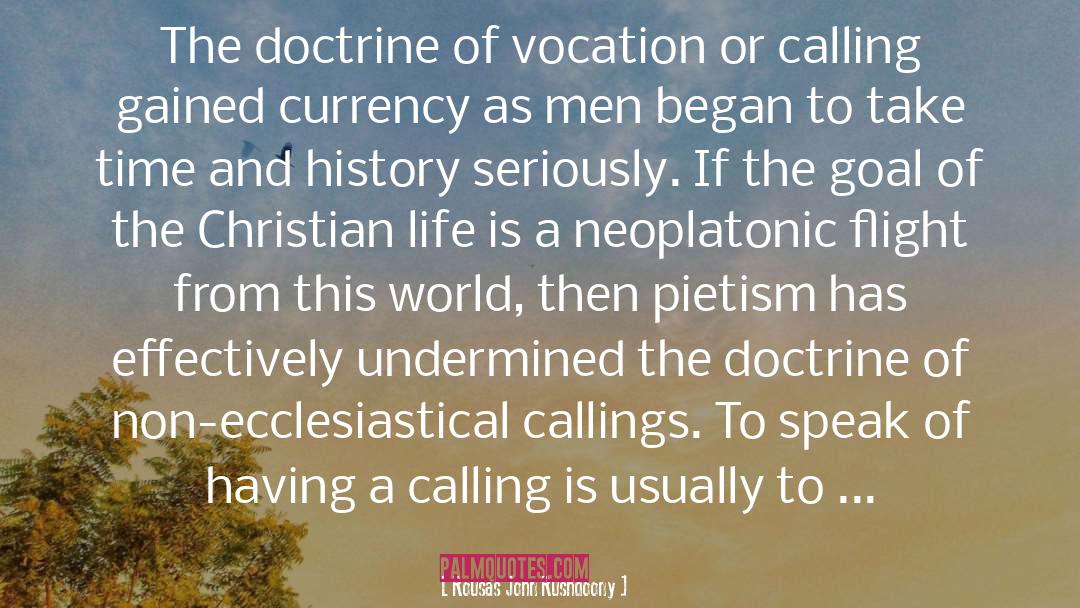 Rousas John Rushdoony Quotes: The doctrine of vocation or