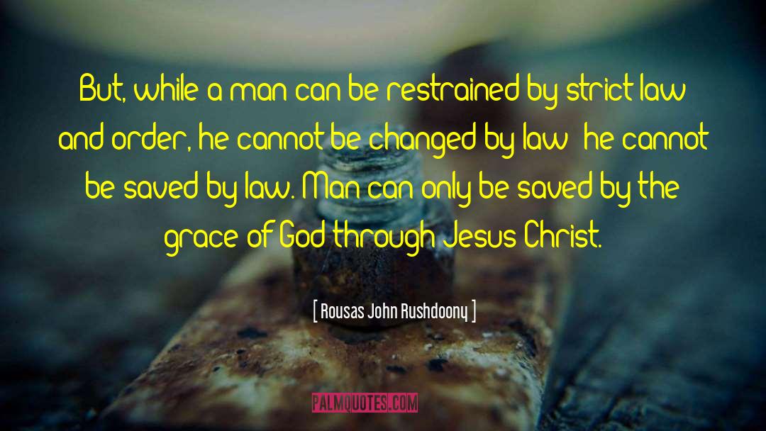 Rousas John Rushdoony Quotes: But, while a man can