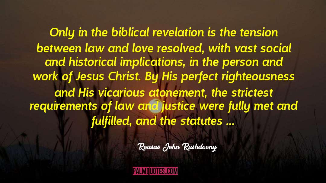 Rousas John Rushdoony Quotes: Only in the biblical revelation