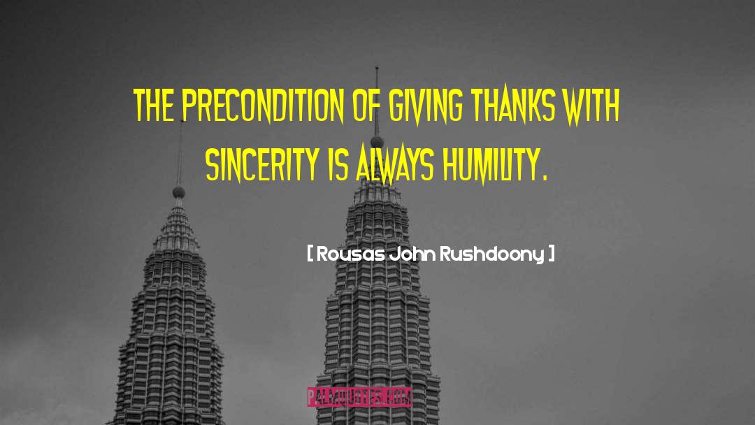 Rousas John Rushdoony Quotes: The precondition of giving thanks