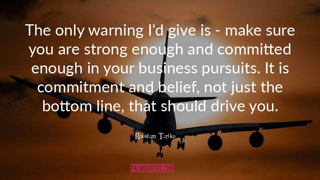 Roustam Tariko Quotes: The only warning I'd give
