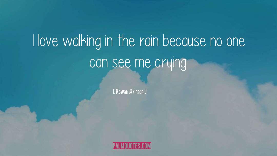 Rowan Atkinson Quotes: I love walking in the