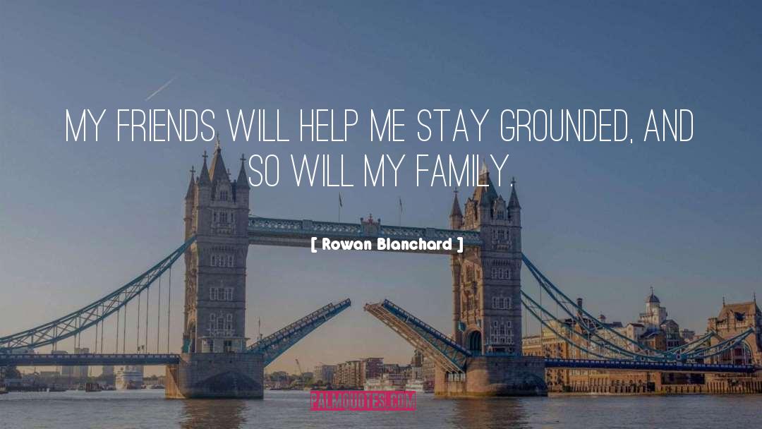 Rowan Blanchard Quotes: My friends will help me