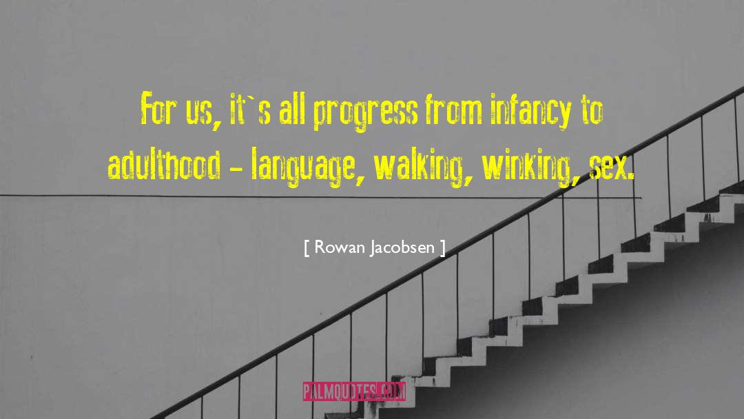 Rowan Jacobsen Quotes: For us, it's all progress