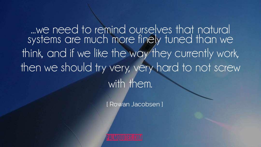 Rowan Jacobsen Quotes: ...we need to remind ourselves