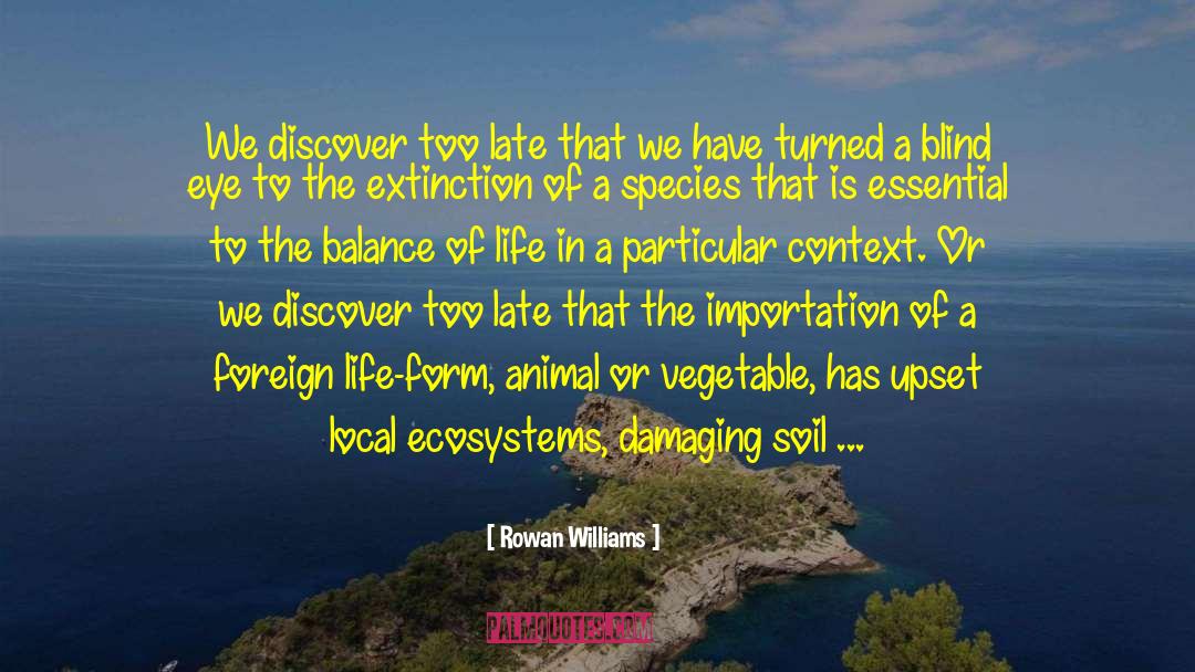 Rowan Williams Quotes: We discover too late that