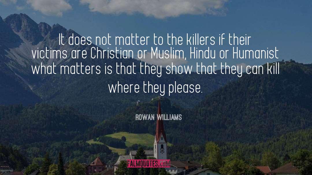 Rowan Williams Quotes: It does not matter to