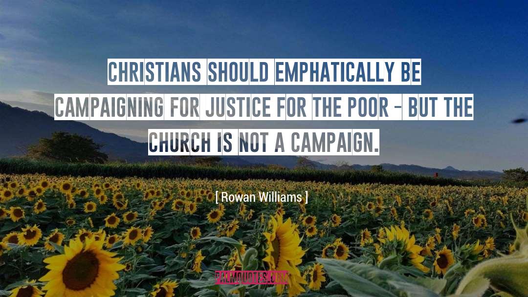 Rowan Williams Quotes: Christians should emphatically be campaigning