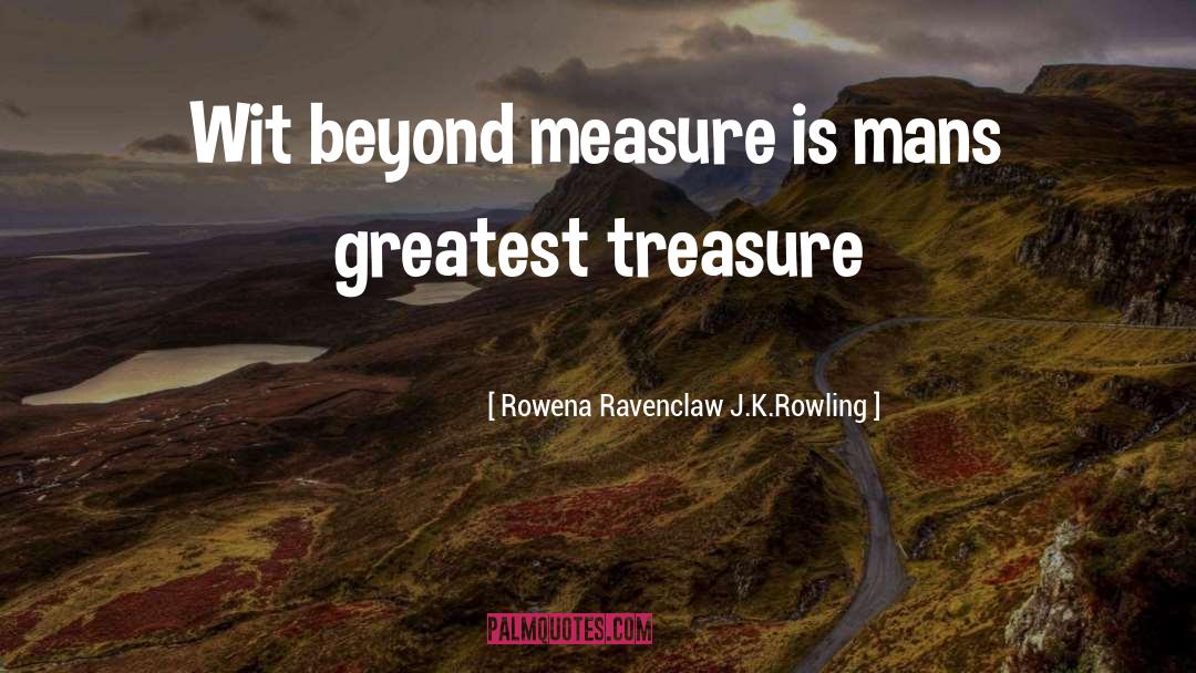 Rowena Ravenclaw J.K.Rowling Quotes: Wit beyond measure is mans