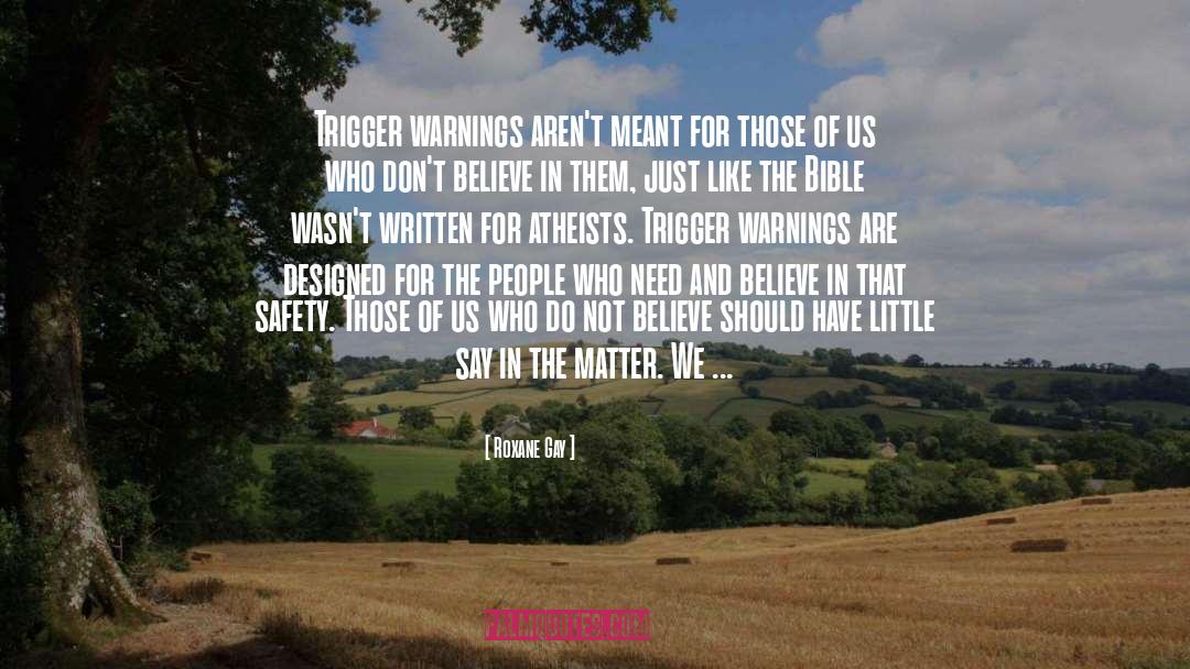 Roxane Gay Quotes: Trigger warnings aren't meant for