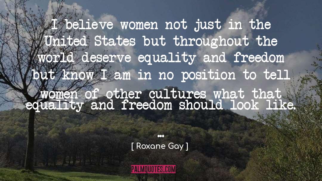 Roxane Gay Quotes: I believe women not just