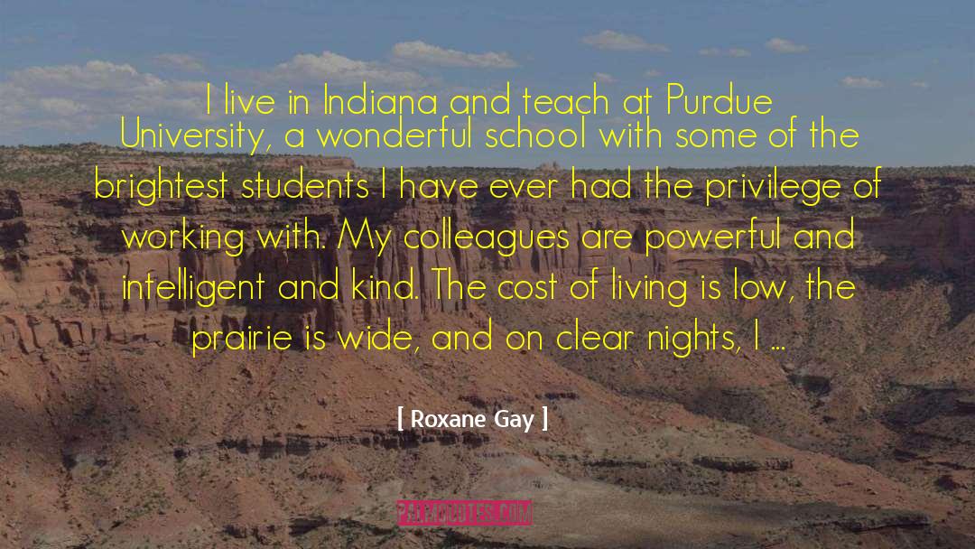 Roxane Gay Quotes: I live in Indiana and
