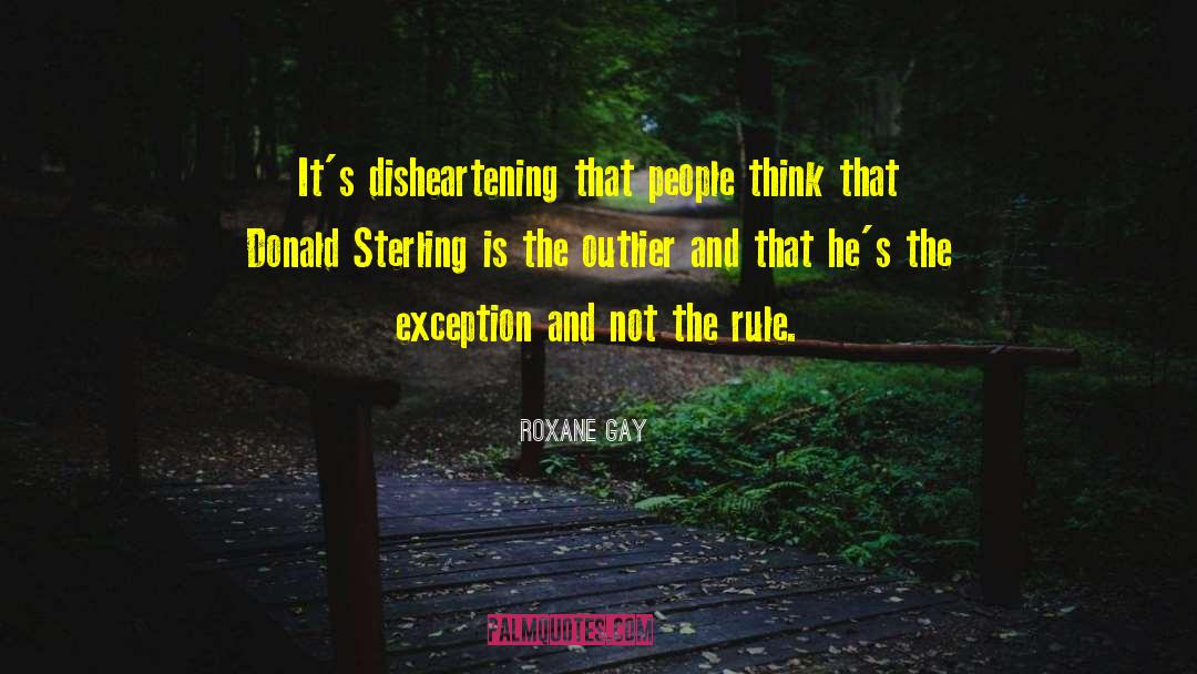 Roxane Gay Quotes: It's disheartening that people think