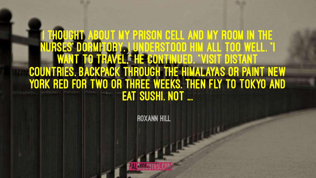 Roxann Hill Quotes: I thought about my prison