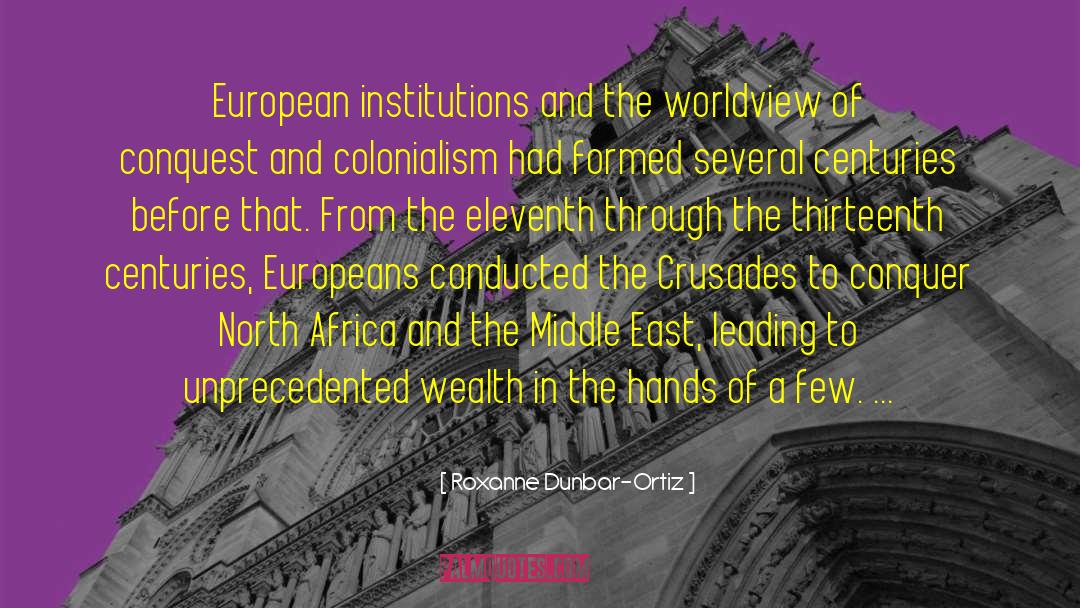 Roxanne Dunbar-Ortiz Quotes: European institutions and the worldview