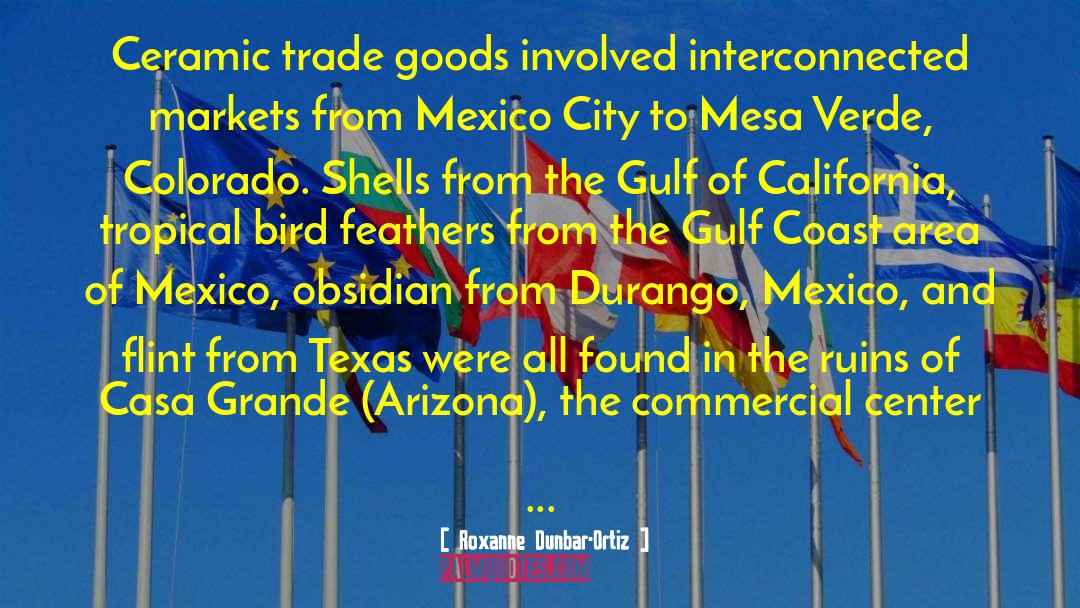 Roxanne Dunbar-Ortiz Quotes: Ceramic trade goods involved interconnected