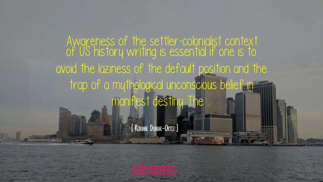 Roxanne Dunbar-Ortiz Quotes: Awareness of the settler-colonialist context