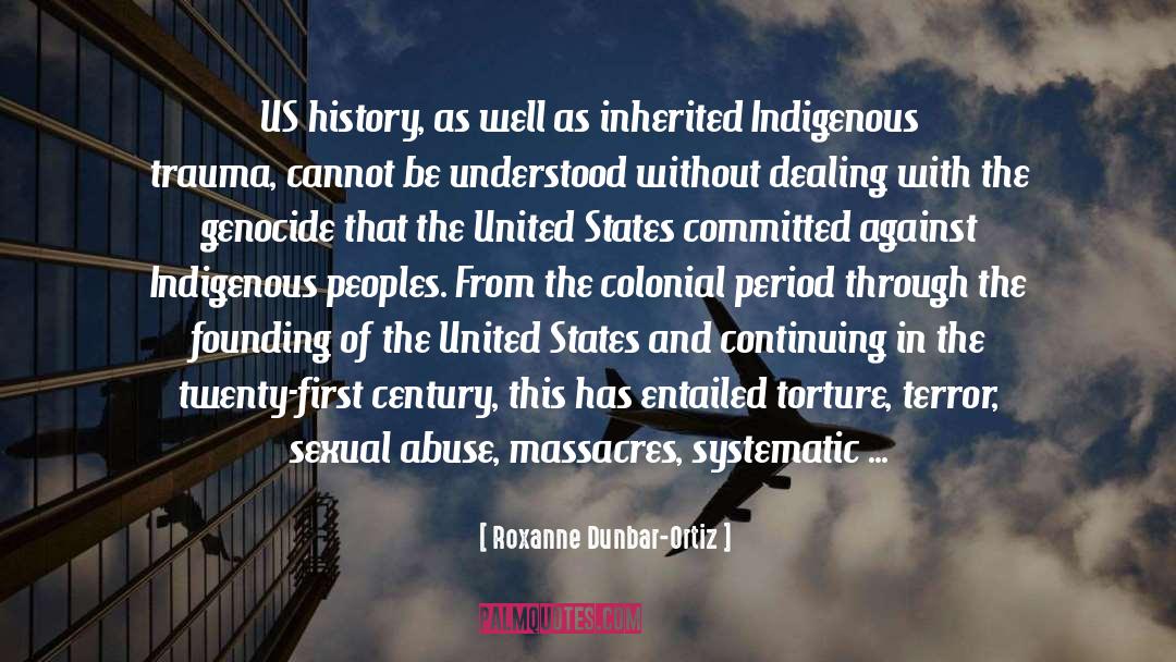 Roxanne Dunbar-Ortiz Quotes: US history, as well as