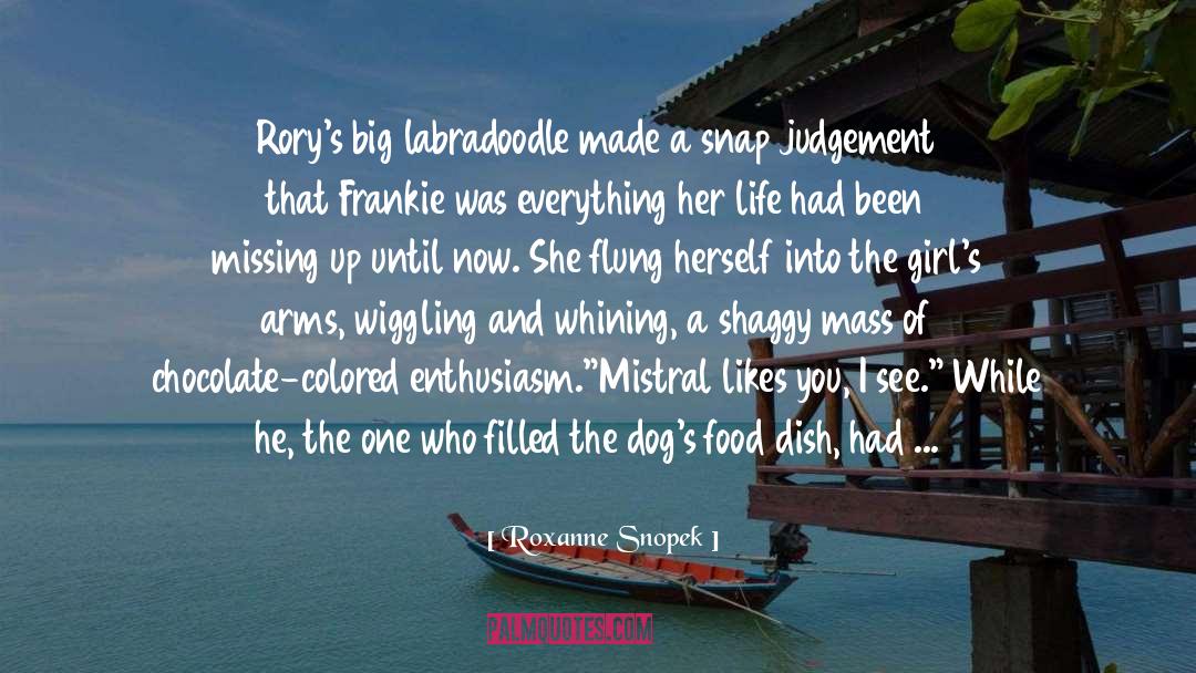 Roxanne Snopek Quotes: Rory's big labradoodle made a