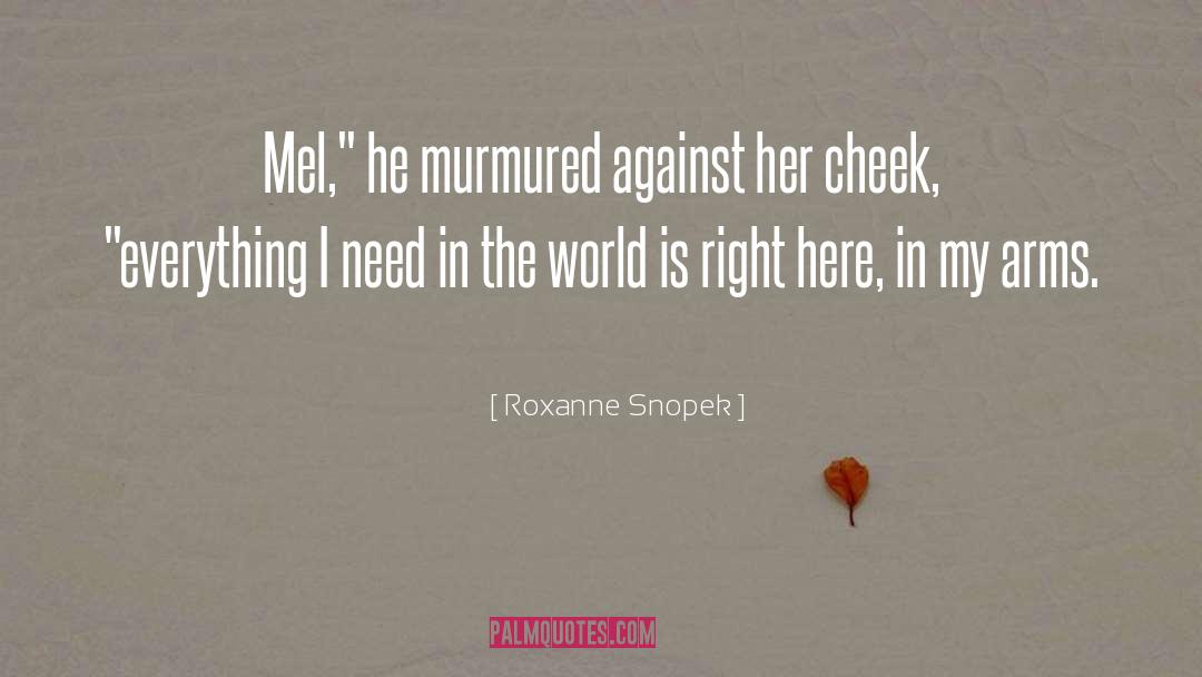 Roxanne Snopek Quotes: Mel,