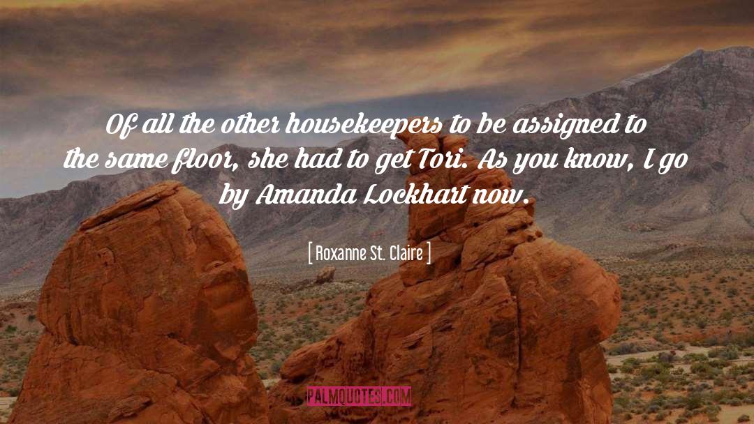Roxanne St. Claire Quotes: Of all the other housekeepers