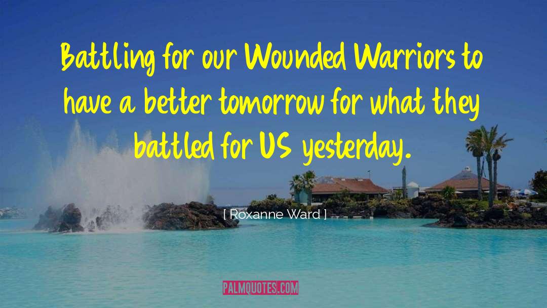 Roxanne Ward Quotes: Battling for our Wounded Warriors