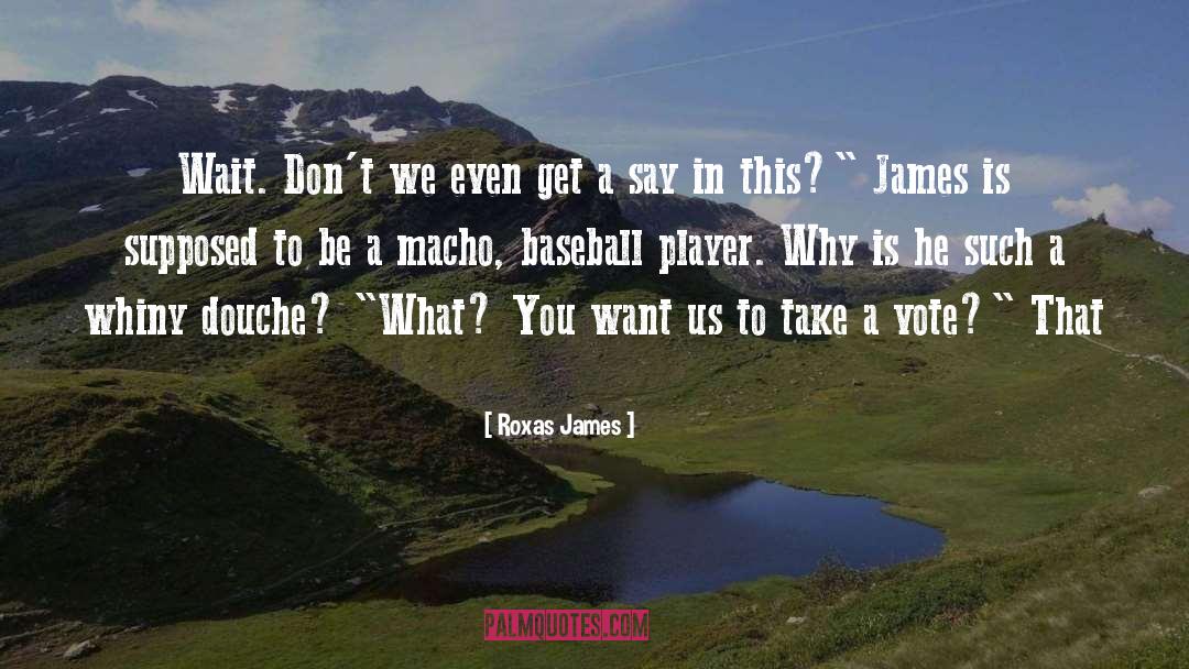 Roxas James Quotes: Wait. Don't we even get
