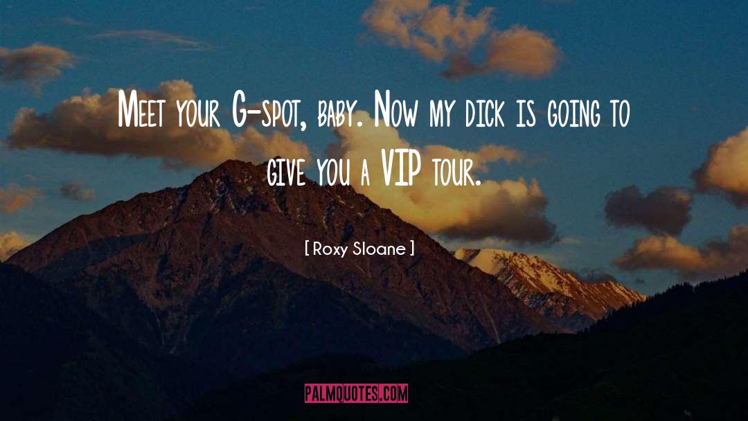 Roxy Sloane Quotes: Meet your G-spot, baby. Now
