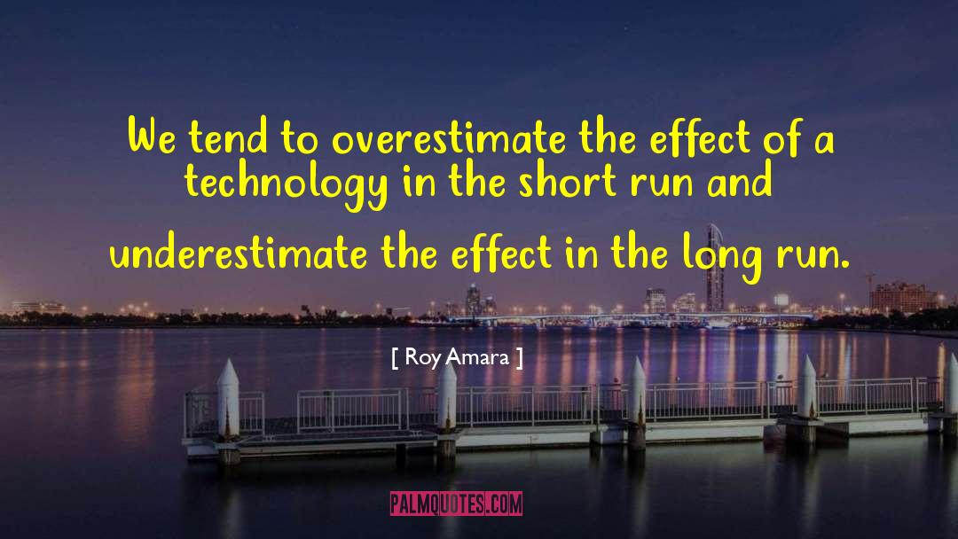 Roy Amara Quotes: We tend to overestimate the